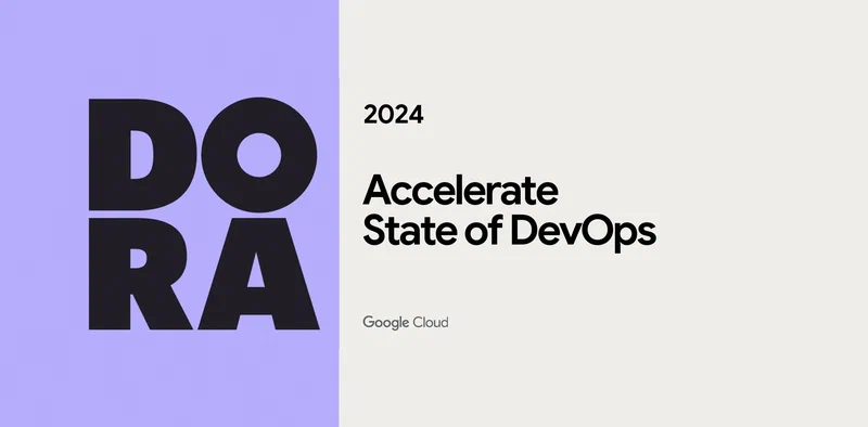 Featured image of post 《DORA 2024年 加速：DevOps 现状报告》概述